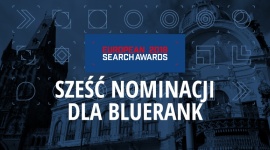ESA 2018: sześć nominacji dla Bluerank BIZNES, Firma - Bluerank otrzymał aż sześć nominacji w prestiżowym konkursie branży digital – European Search Awards 2018. Jury doceniło efektywność pracy agencji dla Euroloan i Tchibo.pl.