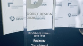 Brodziki Teos Radaway nagrodzone w konkursie Dobry Design 2020 BIZNES, Firma - W tegorocznej edycji konkursu Dobry Design 2020 Radaway otrzymał główną nagrodę w kategorii „Przestrzeń Łazienki” za brodziki Teos. Produkty zostały docenione za najwyższą jakość, oryginalny design i komfort użytkowania.